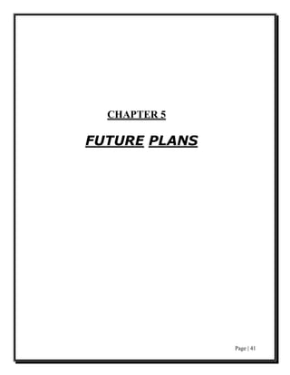 CHAPTER 5

FUTURE PLANS




               Page | 41
 