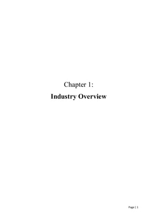Page | 1
Chapter 1:
Industry Overview
 