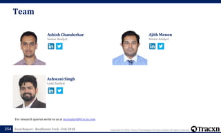 Copyright © 2018, Tracxn Technologies Private Limited. All rights reserved.Feed Report - RealEstate Tech - Feb 2018
Ashwani Singh
Lead Analyst
Ashish Chandorkar
Senior Analyst
Ajith Menon
Senior Analyst
Team
254
For research queries write to us at myanalyst@tracxn.com
 