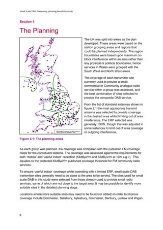Small Scale DAB: Frequency planning feasibility study
8
Section 4
4 The Planning
The UK was split into areas as the plan
d...