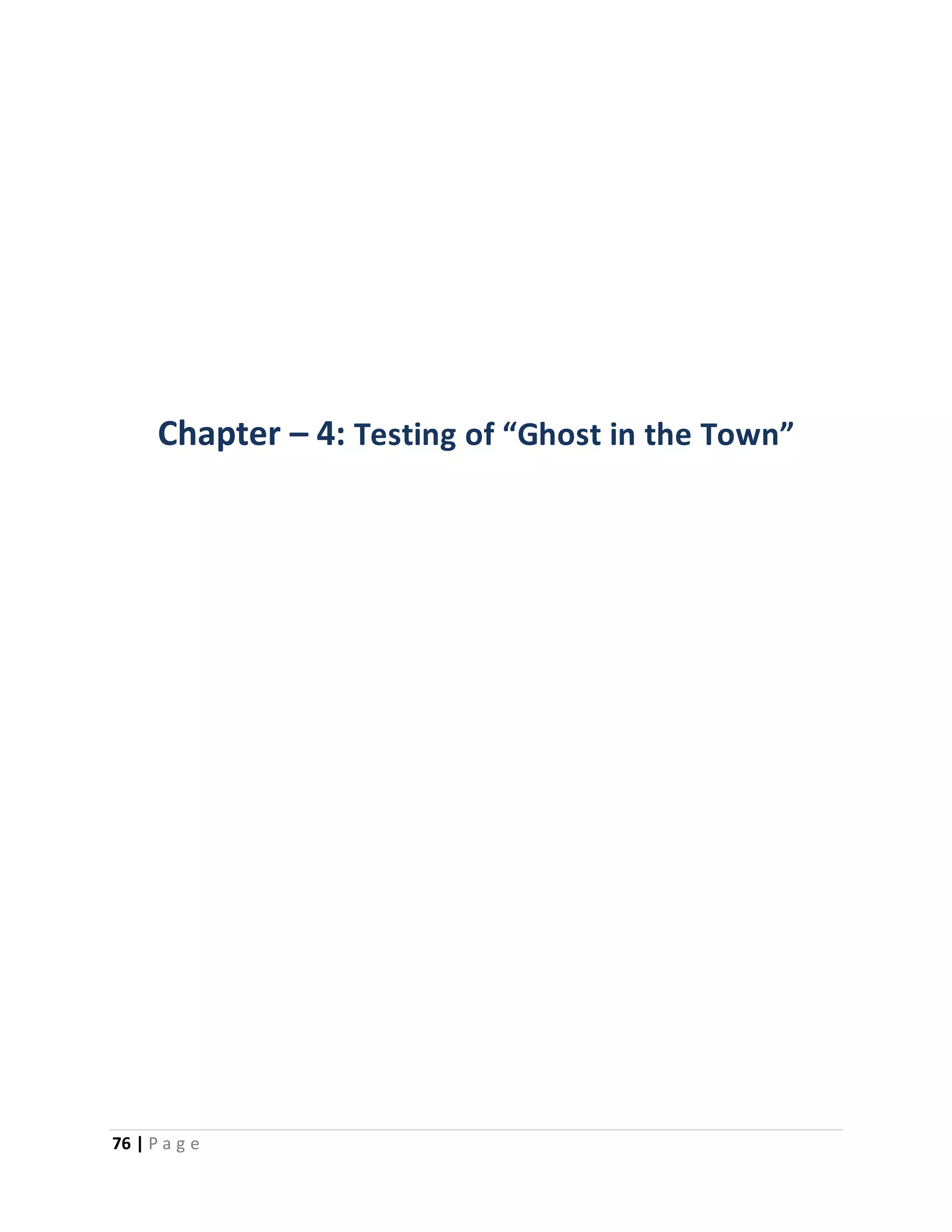 Chapter – 4: Testing of “Ghost in the Town” 
76 | P a g e 
 