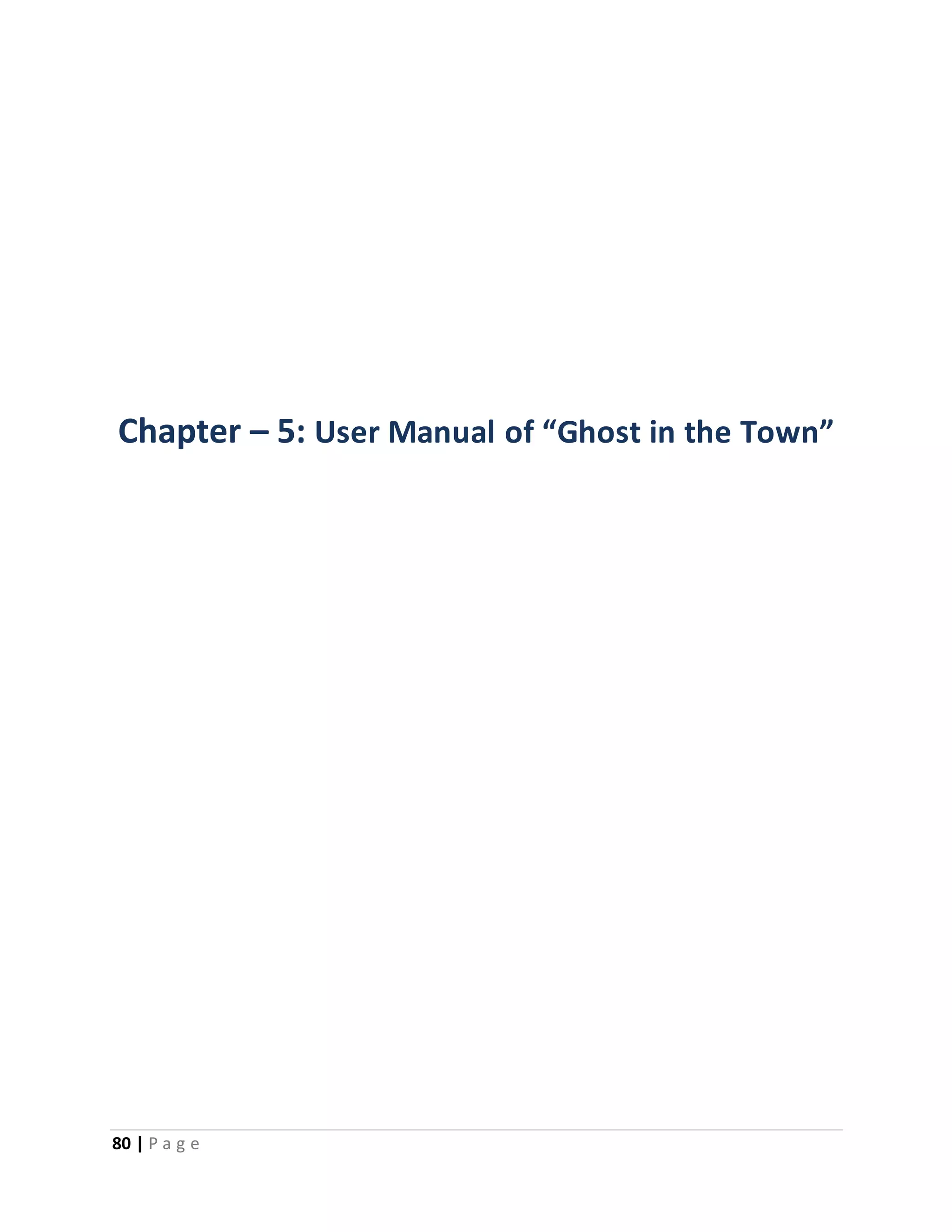 Chapter – 5: User Manual of “Ghost in the Town” 
80 | P a g e 
 