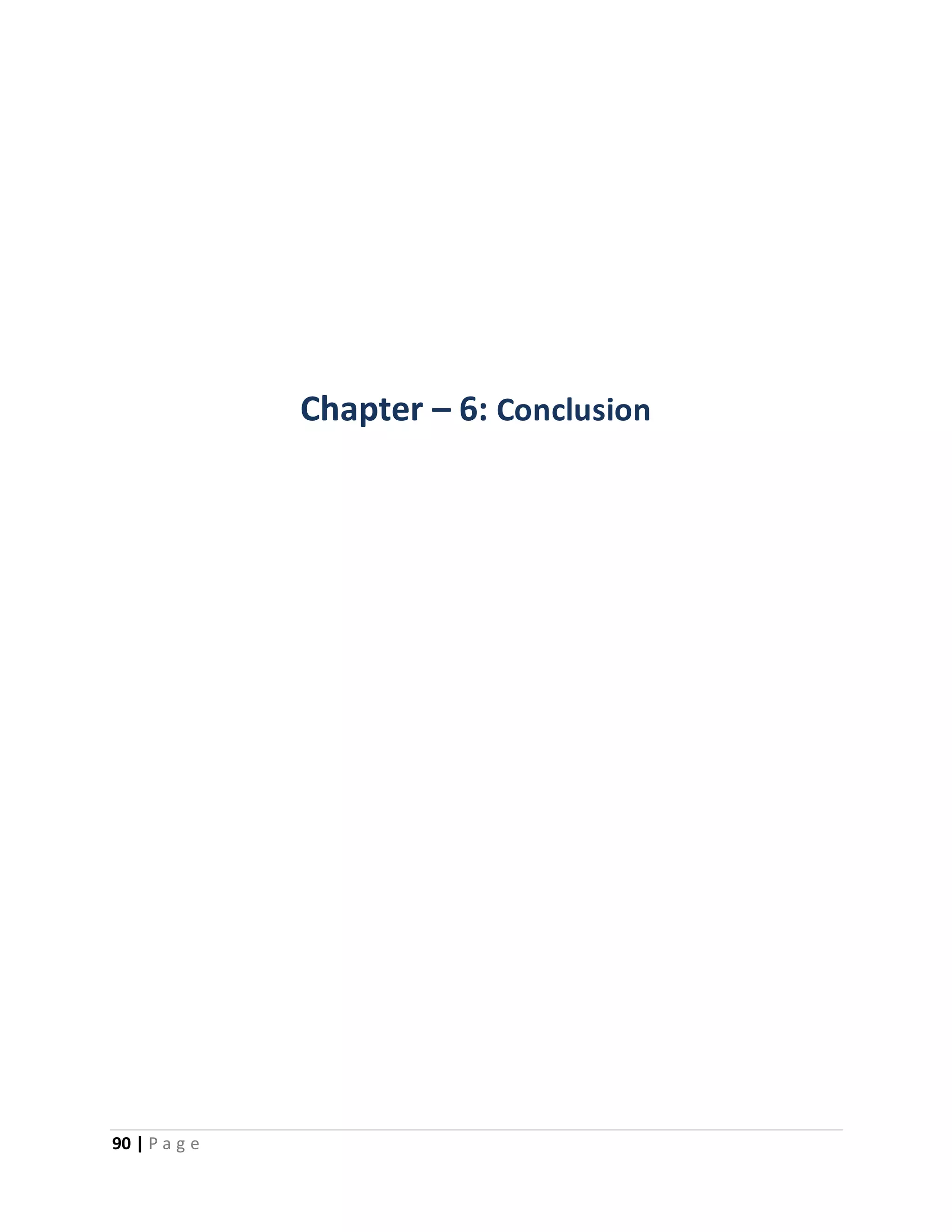 90 | P a g e 
Chapter – 6: Conclusion 
 