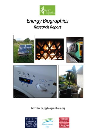 Energy Biographies
Research Report
http://energybiographies.org
hies
Design www.spydesign.co.uk
 