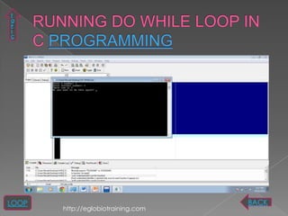T
O
P
I
C




LOOP                                BACK
       http://eglobiotraining.com
 