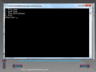 T     http://www.cprogramming.com/tutorial/lesson5.html
O
P
I   BACK                                                  NEXT
C
       http://eglobiotraining.com
 