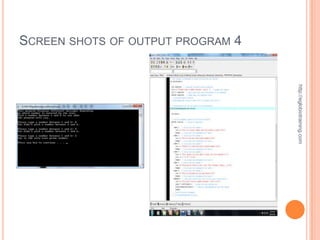 SCREEN SHOTS OF OUTPUT PROGRAM 4




                                   http://eglobiotraining.com
 