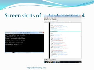 Screen shots of output program 4




         http://eglobiotraining.com
 