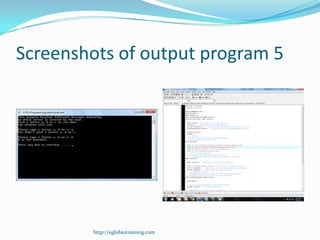 Screenshots of output program 5




        http://eglobiotraining.com
 