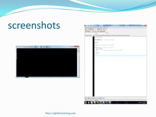 screenshots




       http://eglobiotraining.com
 