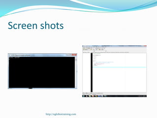 Screen shots




        http://eglobiotraining.com
 