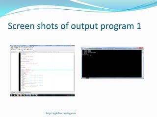 Screen shots of output program 1




         http://eglobiotraining.com
 