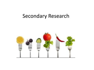 Secondary Research
 