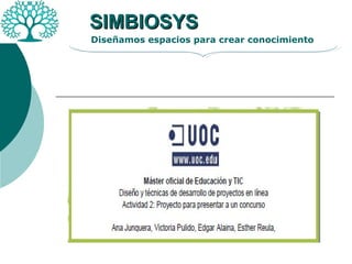SIMBIOSYS Diseñamos espacios para crear conocimiento 