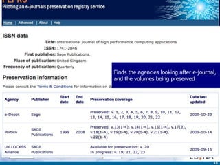 Finds the agencies looking after e-journal,
and the volumes being preserved




                                         15
 