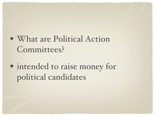 What are Political Action Committees? intended to raise money for political candidates 