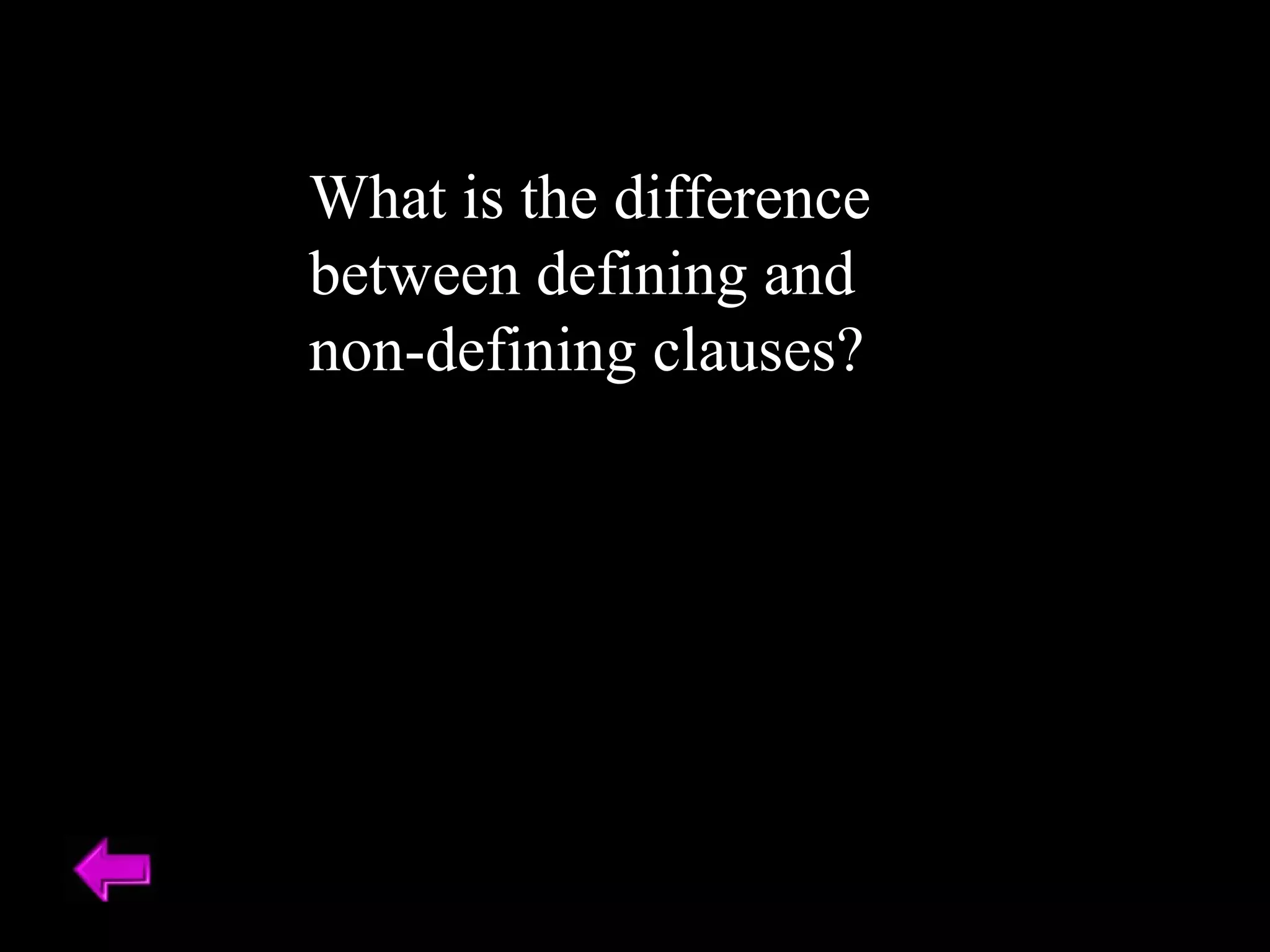 What is the difference between defining and non-defining clauses? 
