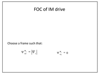 FOC of IM drive




Choose a frame such that:

                 r
            rd       r           rq
                                      r
                                          0
 
