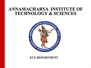 ANNAMACHARYA INSTITUTE OF
TECHNOLOGY & SCIENCES
ECE-DEPARTMENT
 