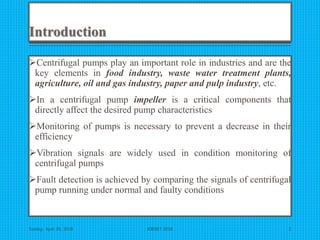 Study on Fault Diagnosis of a Centrifugal Pump Using Vibration SIgnals ...