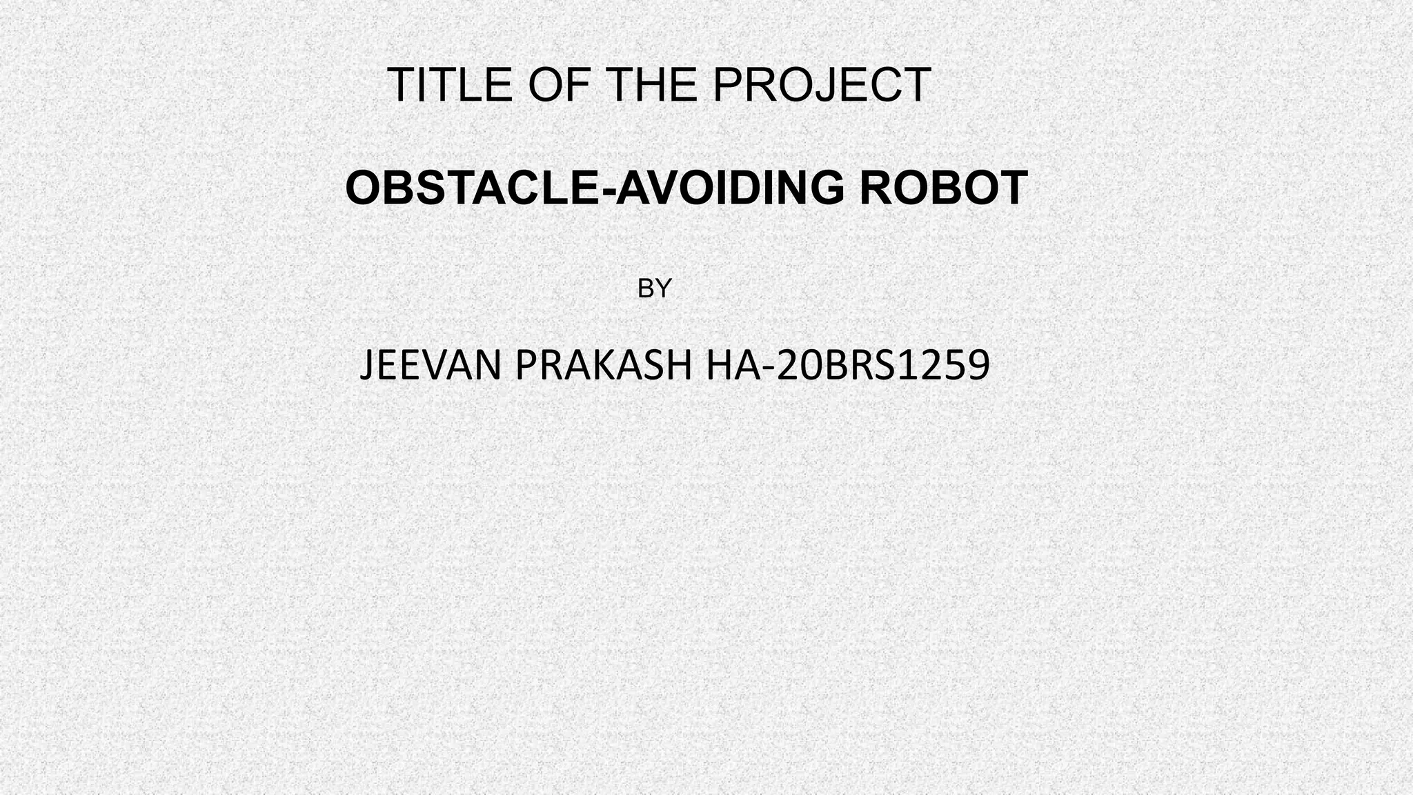 OBSTACLE AVOIDACE ROBOT USING ARDUINO UNO AND ULTRASONIC SENSOR | PDF ...