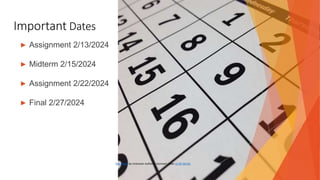 Important Dates
▶ Assignment 2/13/2024
▶ Midterm 2/15/2024
▶ Assignment 2/22/2024
▶ Final 2/27/2024
This Photo by Unknown Author is licensed under CC BY-SA-NC
 