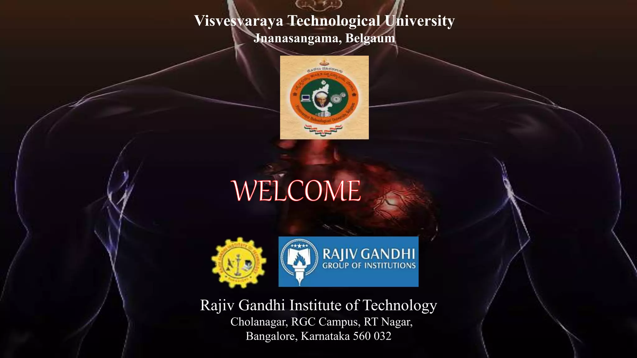 Visvesvaraya Technological University
Jnanasangama, Belgaum
Rajiv Gandhi Institute of Technology
Cholanagar, RGC Campus, RT Nagar,
Bangalore, Karnataka 560 032
 