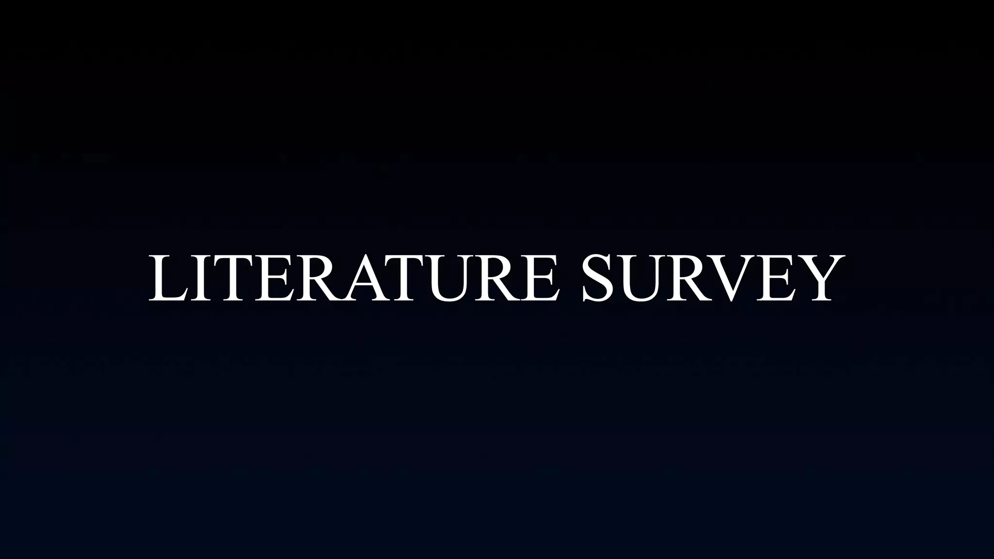 LITERATURE SURVEY
 