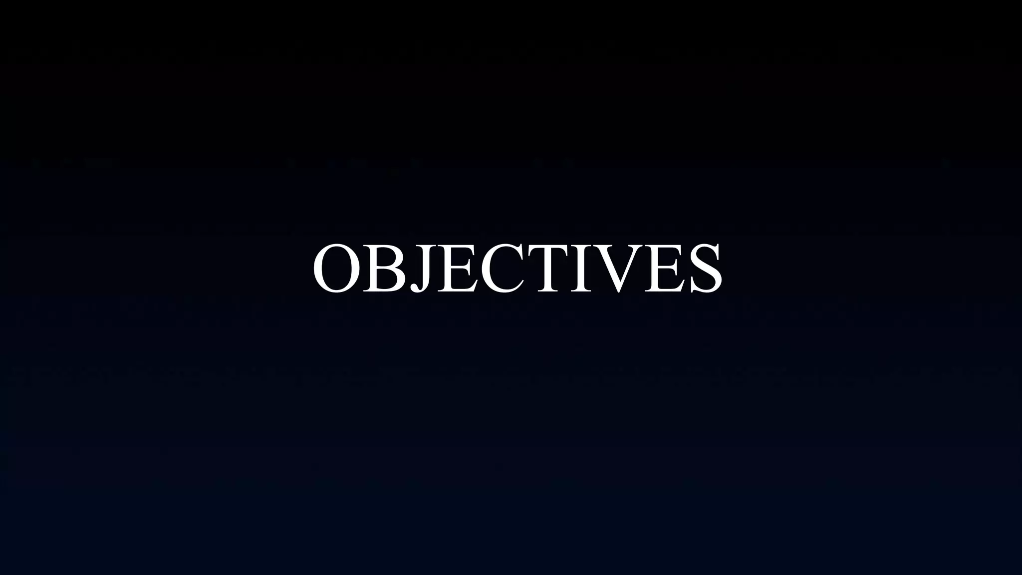 OBJECTIVES
 
