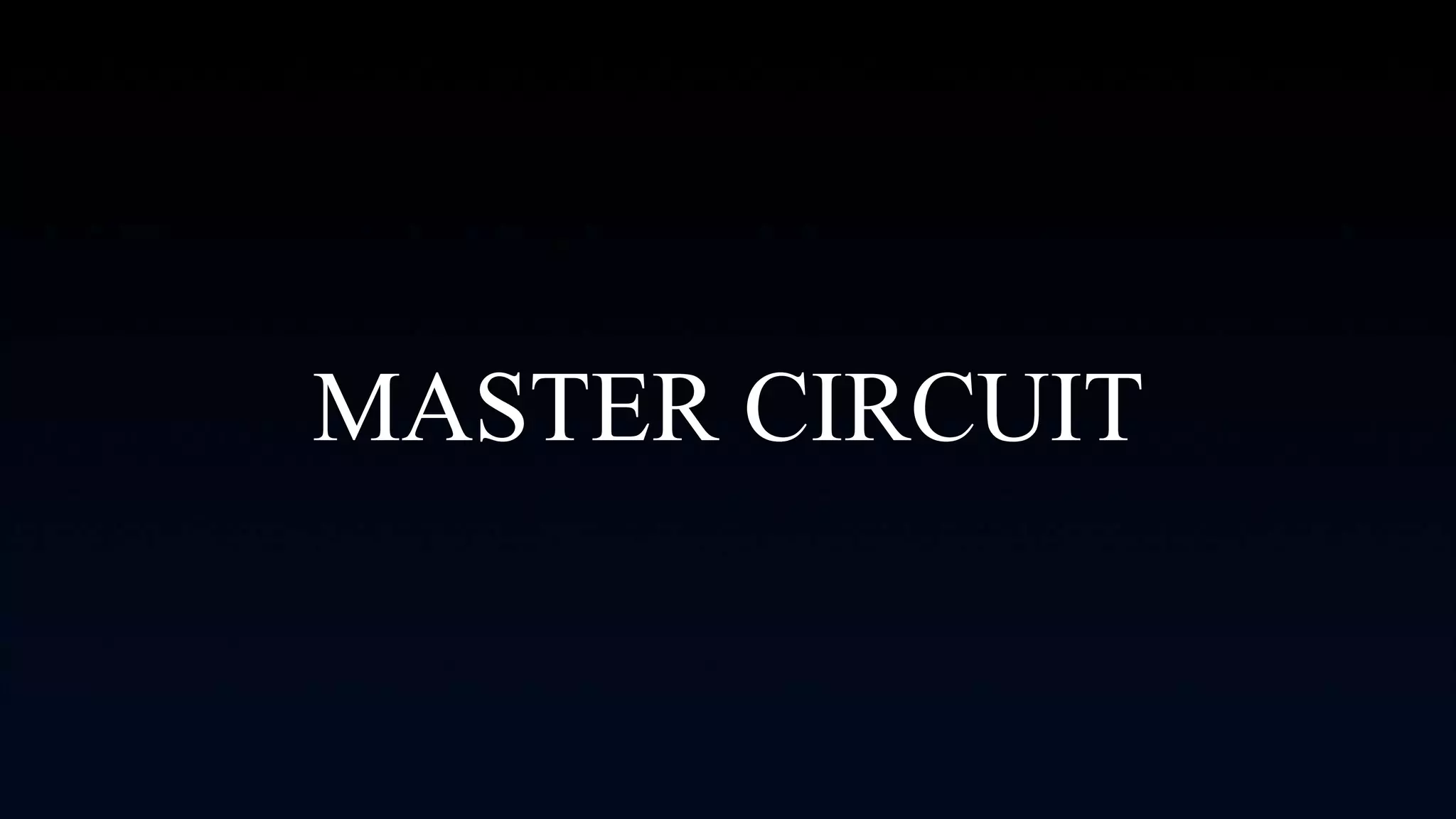 MASTER CIRCUIT
 