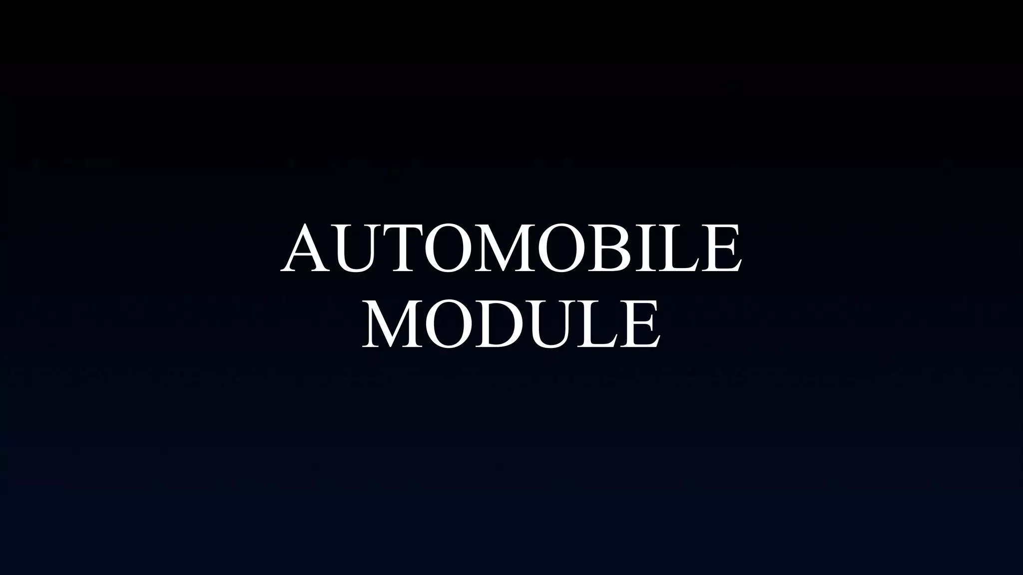 AUTOMOBILE
MODULE
 