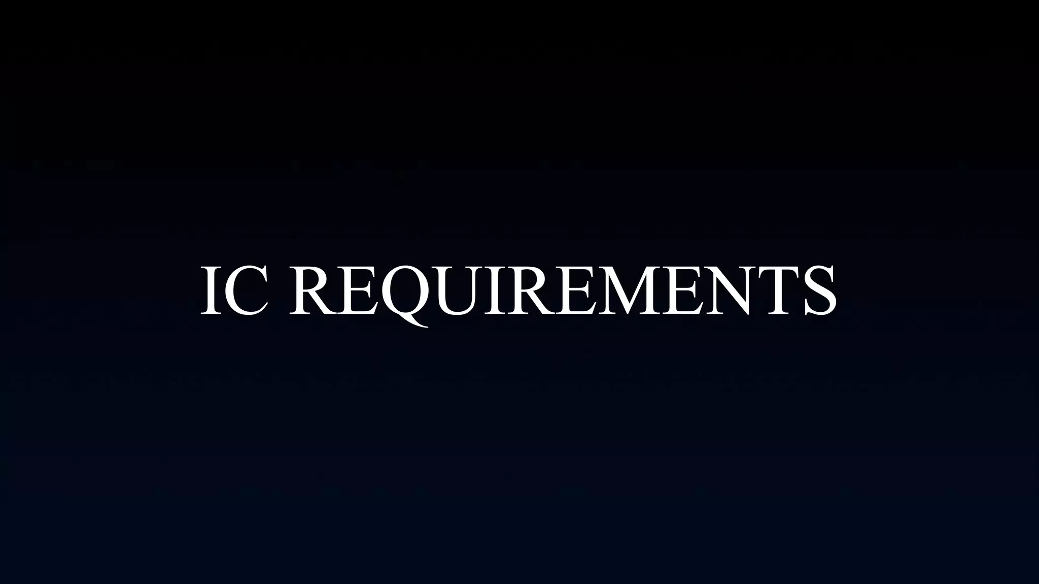 IC REQUIREMENTS
 