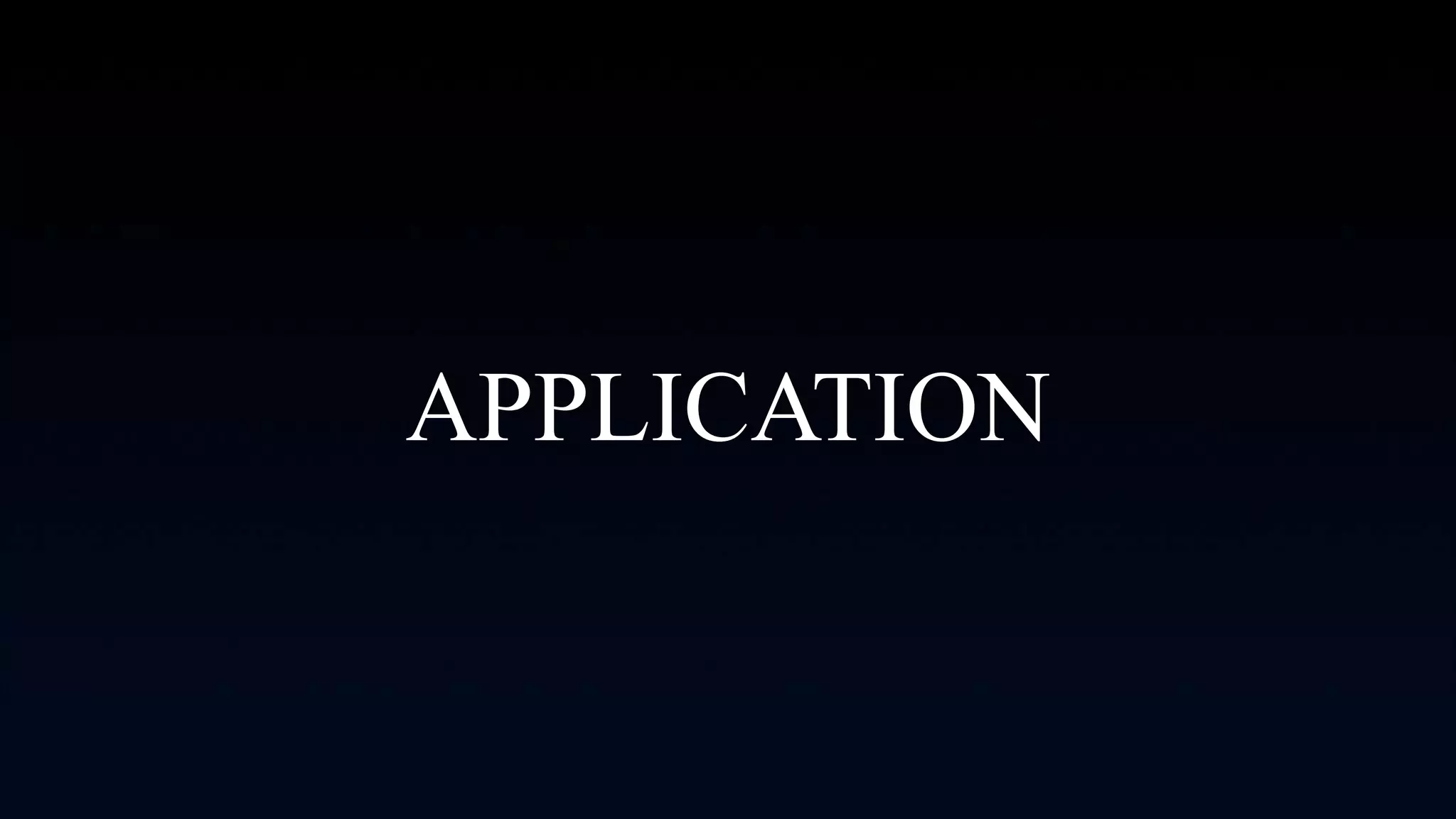 APPLICATION
 