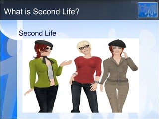 What is Second Life? Second Life 