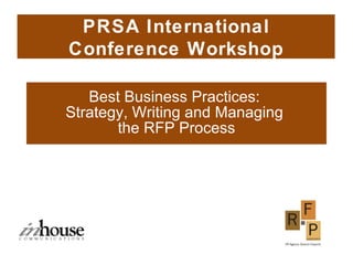 Best Business Practices:  Strategy, Writing and Managing  the RFP Process PRSA International Conference Workshop 