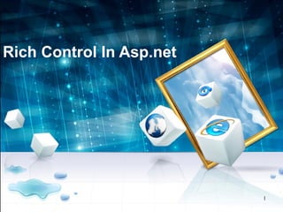 1
Rich Control In Asp.net
 
