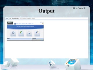 9
Output
Rich Control
 