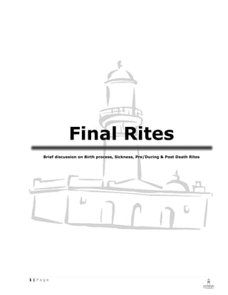 Final Rites
Brief discussion on Birth process, Sickness, Pre/During & Post Death Rites
 