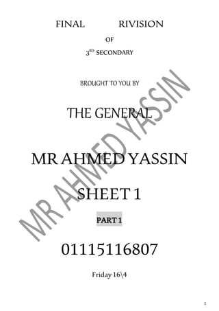 1
FINAL RIVISION
OF
3RD
SECONDARY
BROUGHT TO YOU BY
THE GENERAL
MRAHMEDYASSIN
SHEET1
01115116807
Friday164
 
