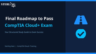 Comprehensive Roadmap to Pass the CompTIA Cloud+ Exam Successfully | PPTX