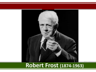 Robert Frost (1874-1963)
 