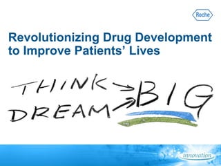 Revolutionizing Drug Development
to Improve Patients’ Lives
 