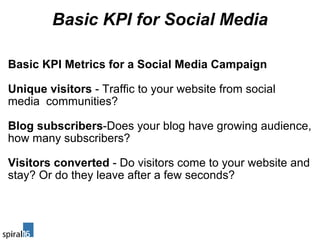 Basic KPI for Social Media <ul><li>Basic KPI Metrics for a Social Media Campaign </li></ul><ul><li>  </li></ul><ul><li>Uni...