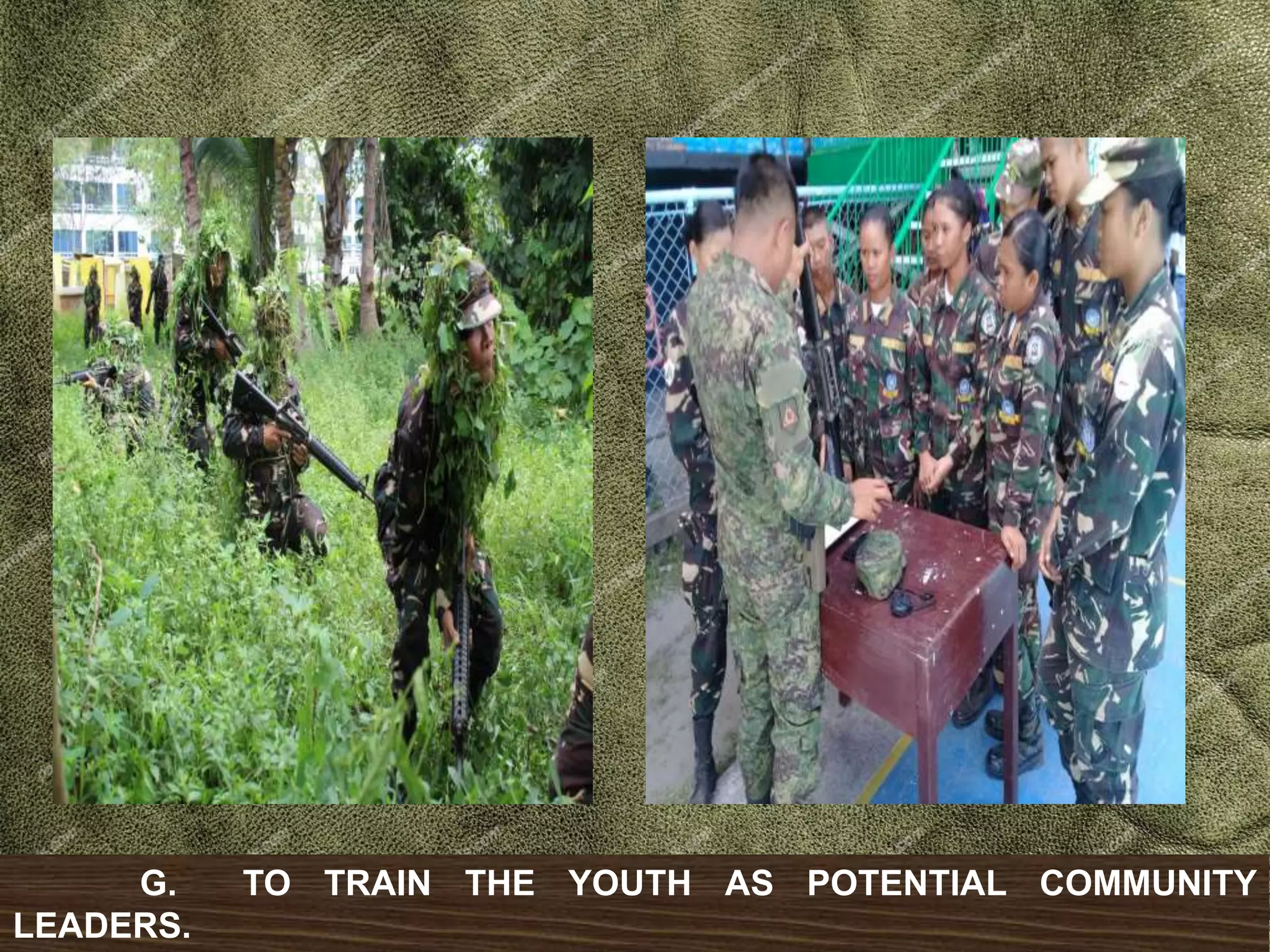 G. TO TRAIN THE YOUTH AS POTENTIAL COMMUNITY
LEADERS.
 