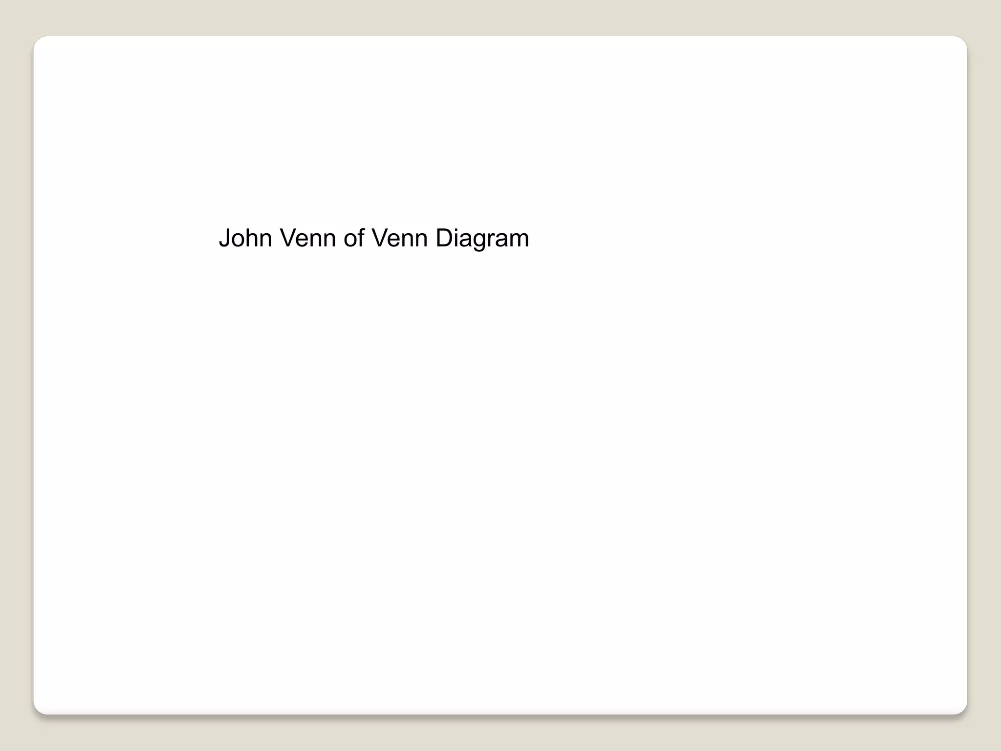 John Venn of Venn Diagram
 