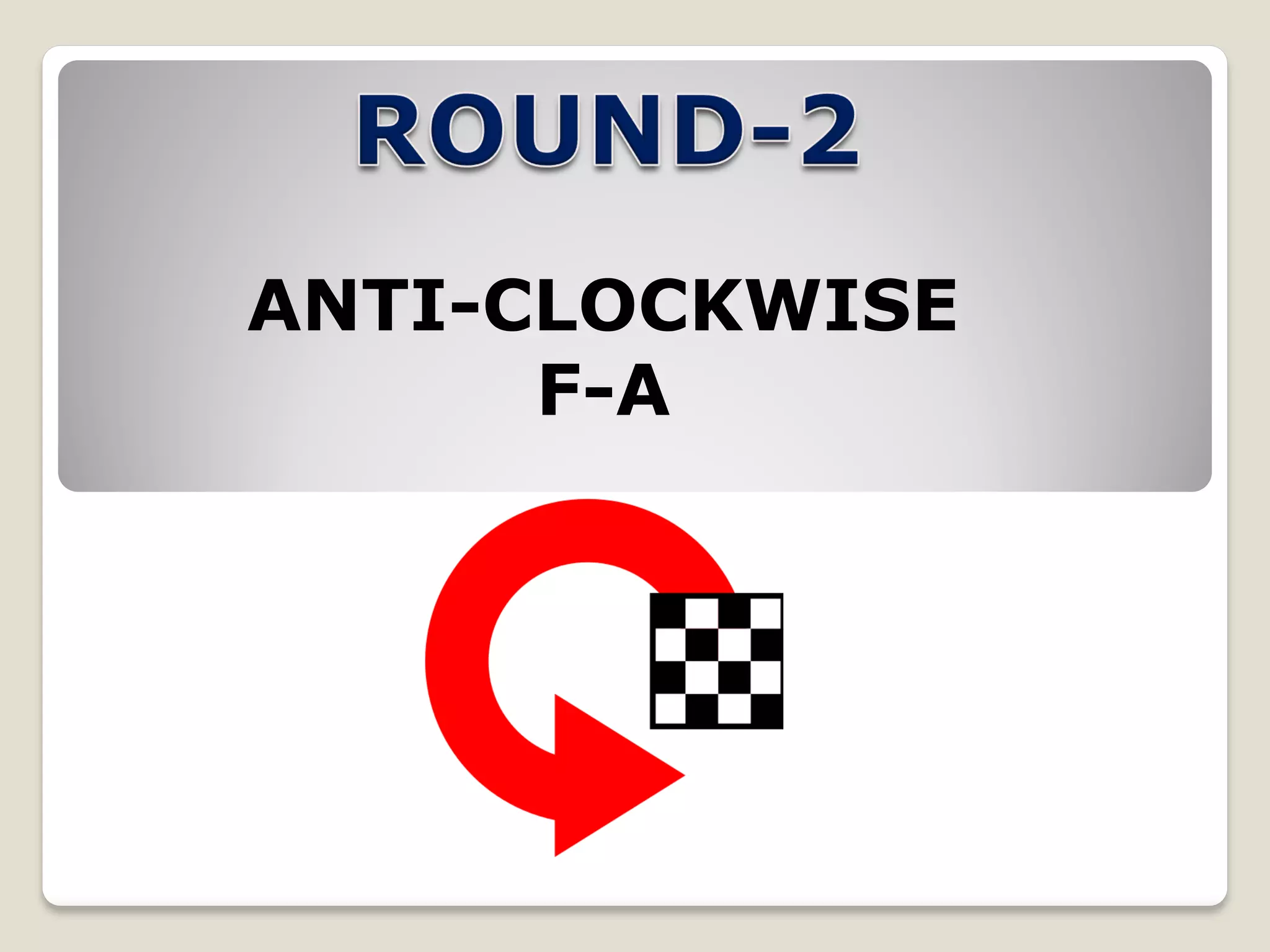 ANTI-CLOCKWISE
F-A
 