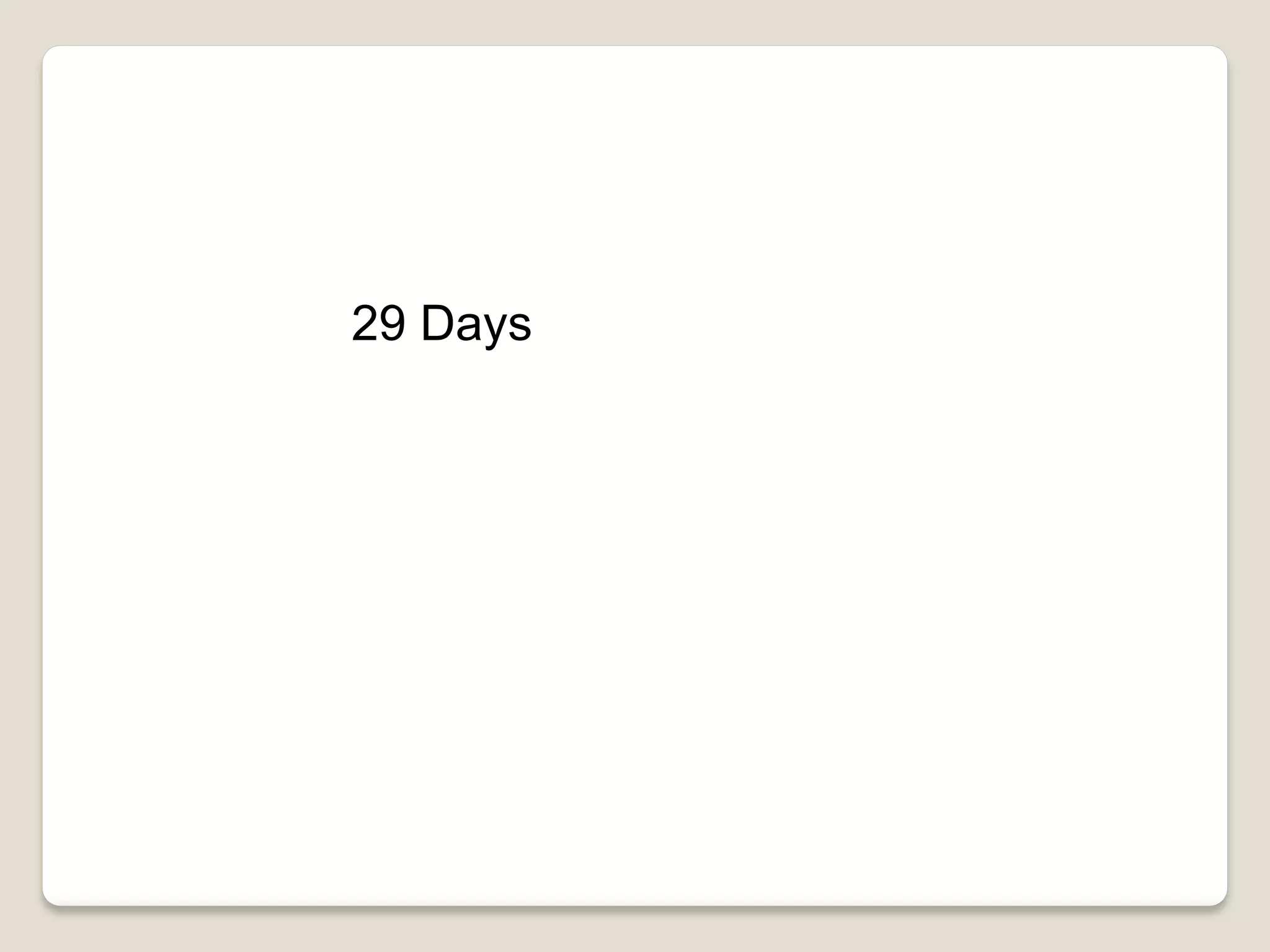 29 Days
 