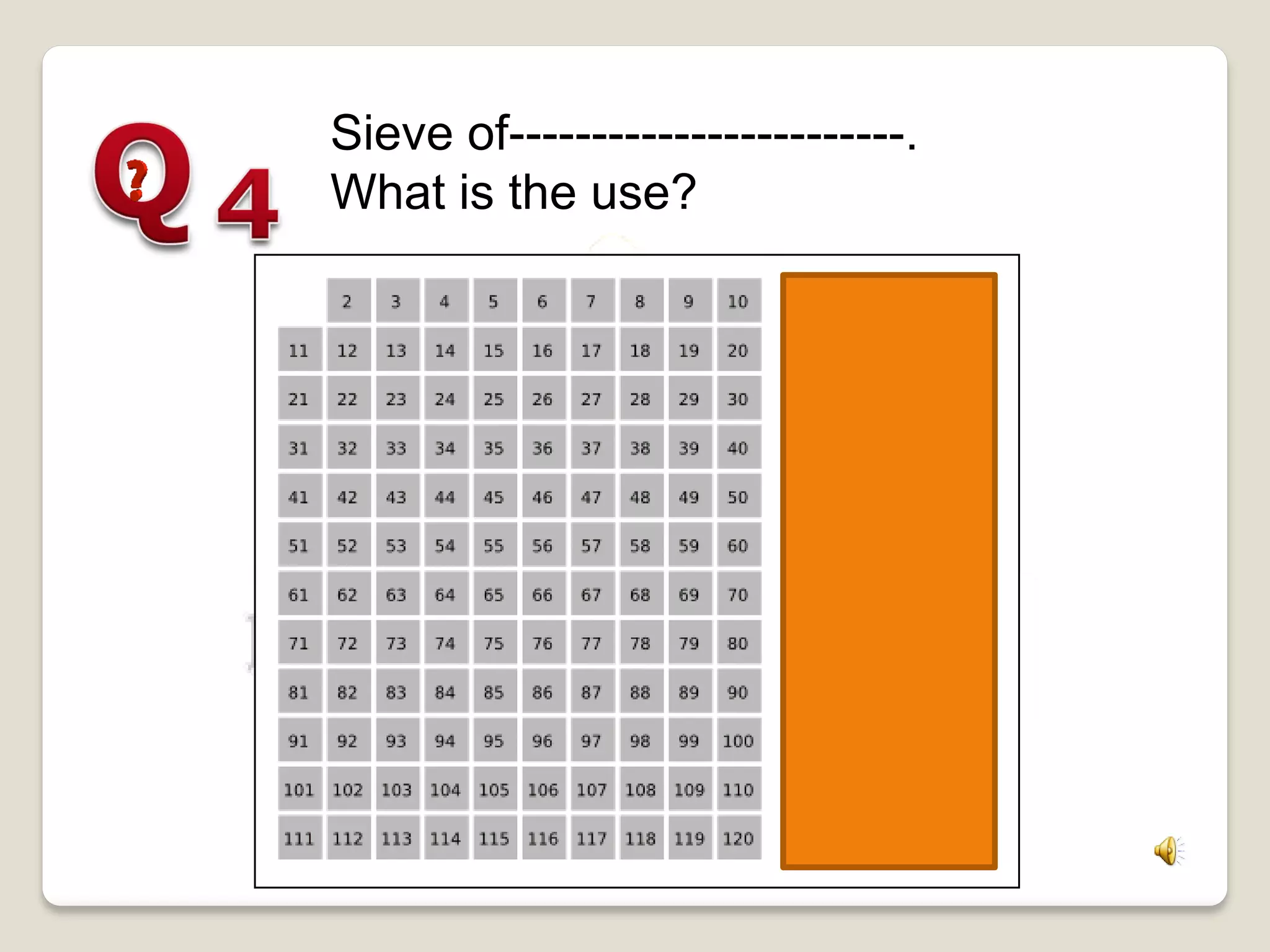 Sieve of------------------------.
What is the use?
 