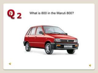 What is 800 in the Maruti 800?
 