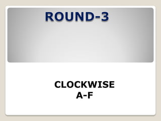 CLOCKWISE
A-F
 